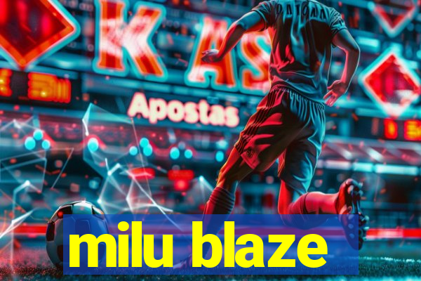 milu blaze